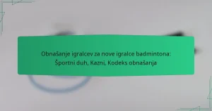 Obnašanje igralcev za nove igralce badmintona: Športni duh, Kazni, Kodeks obnašanja