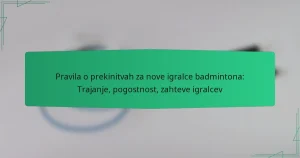 Pravila o prekinitvah za nove igralce badmintona: Trajanje, pogostnost, zahteve igralcev