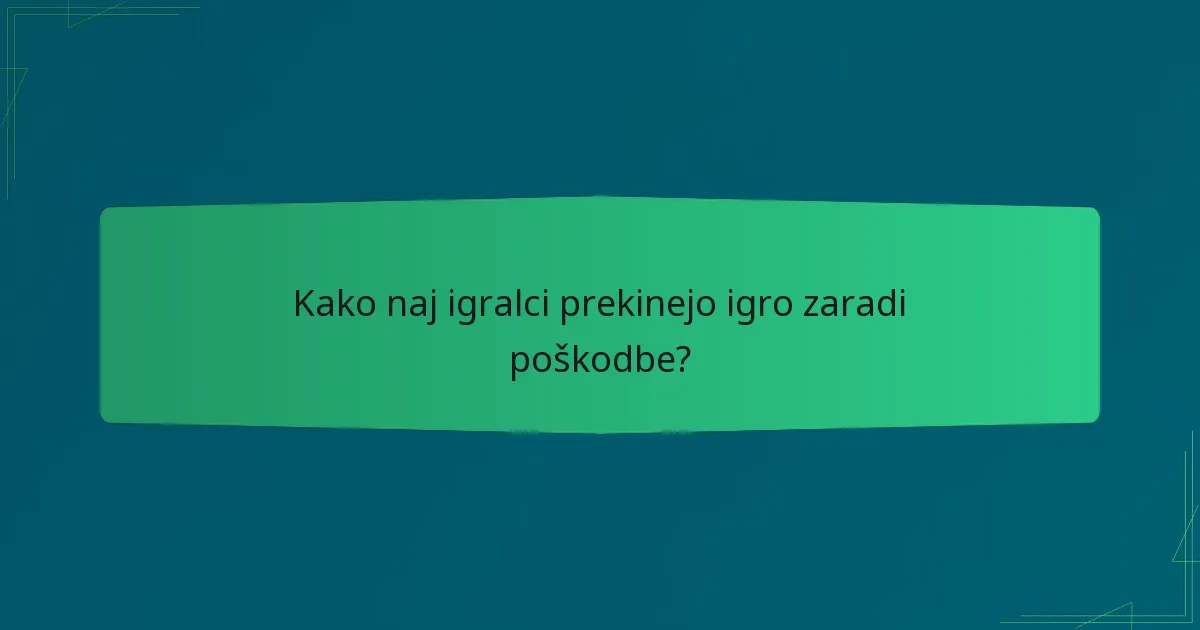 Kako naj igralci prekinejo igro zaradi poškodbe?