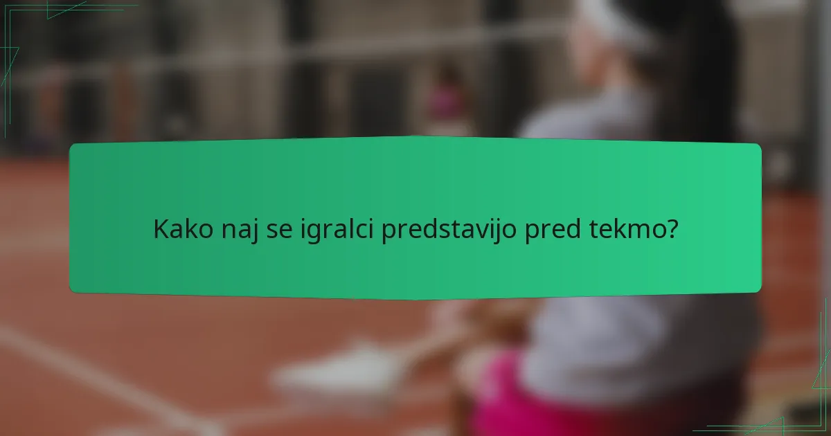 Kako naj se igralci predstavijo pred tekmo?