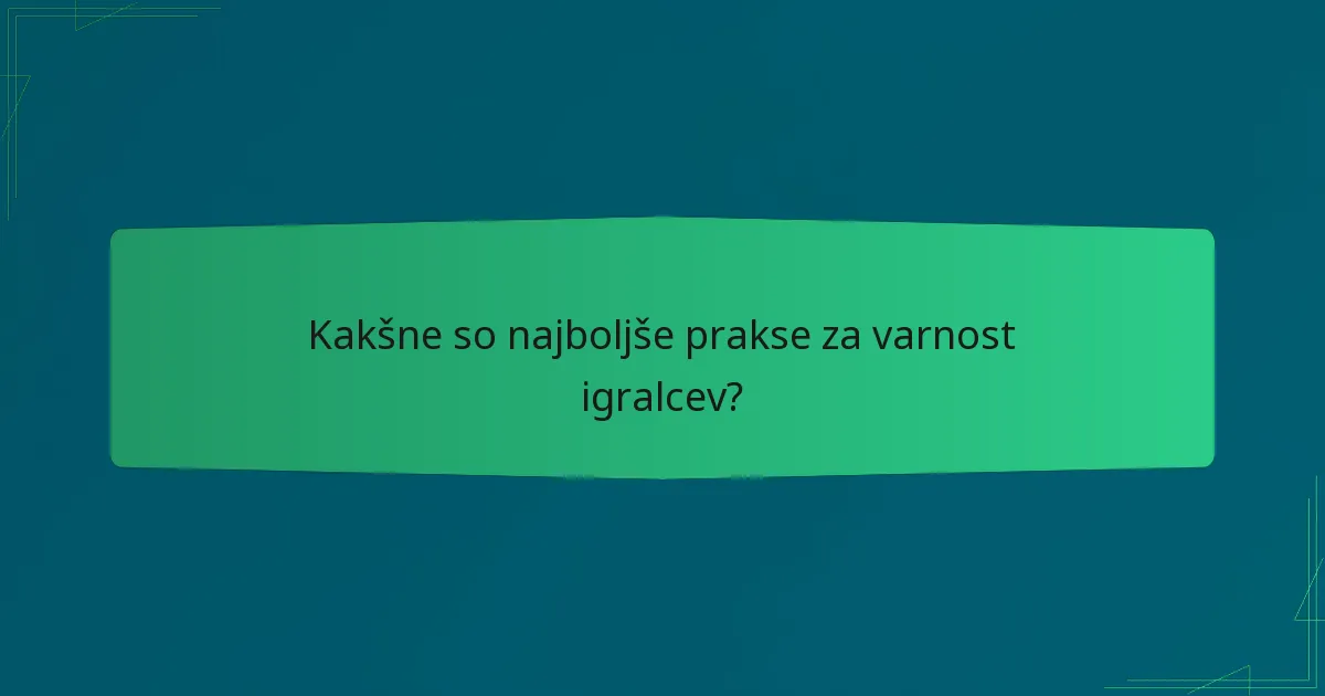 Kakšne so najboljše prakse za varnost igralcev?